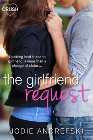 Cover of the book The Girlfriend Request by Carol Riggs