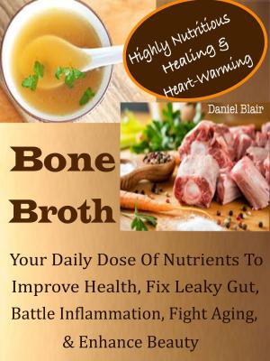 Book cover of Highly Nutritious Healing & Heart-Warming Bone Broth