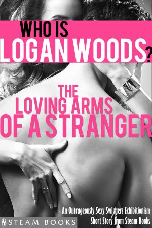 bigCover of the book The Loving Arms of a Stranger - An Outrageously Sexy Swingers Exhibitionism Short Story from Steam Books by 