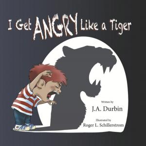 Cover of the book I Get ANGRY Like a Tiger by K.W. Bowlin