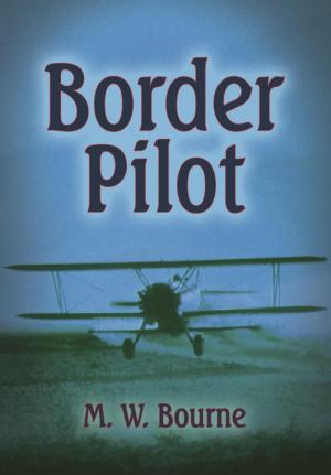 Cover of the book Border Pilot by Matt Roberts