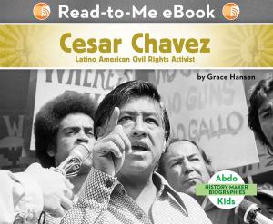 Cover of the book Cesar Chavez: Latino American Civil Rights Activist by J. Manoa