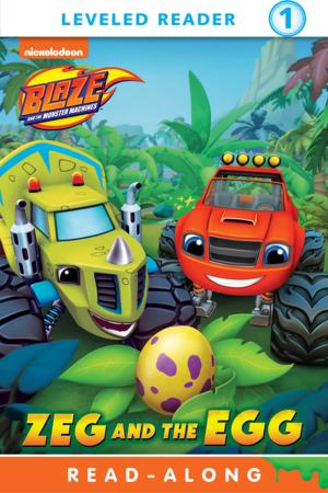 Book cover of Zeg and the Egg (Blaze and the Monster Machines)