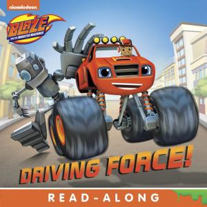 Cover of Driving Force (Blaze and the Monster Machines)