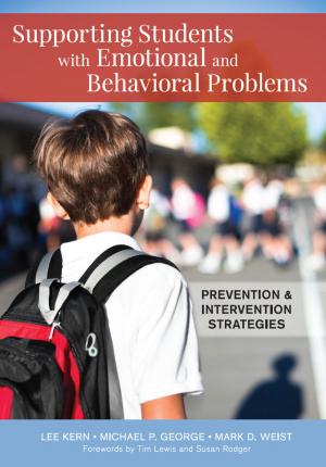 Cover of the book Supporting Students with Emotional and Behavioral Problems by Lynn Ahlgrim-Delzell Ph.D., Stephanie Al Otaiba Ph.D., Jill Allor, Ed.D., Keri S. Bethune, Ph.D., Heidi B. Carlone, Ph.D., Monica Delano, Ph.D., Jennifer Fischer-Mueller, Ed.D., Claudia Flowers Ph.D., Jessica Folsom, Ph.D., Ellen Forte, Ph.D., J. Matt Jameson, Ph.D., Bree Jimenez 