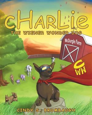 Cover of the book CHARLIE The Wiener Wonder Dog by Candy Johnson