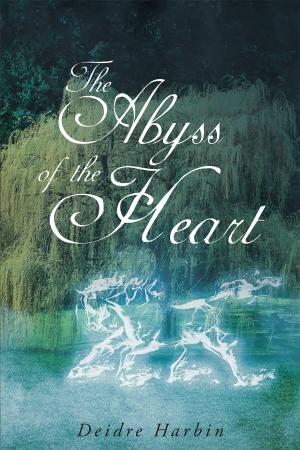 Cover of the book The Abyss of the Heart by Anastacia Rene