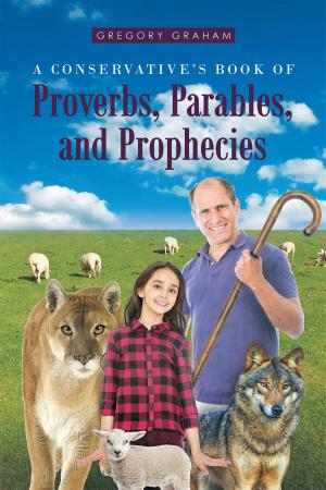Cover of the book A Conservative's Book of Proverbs, Parables, and Prophecies by Larry Greer