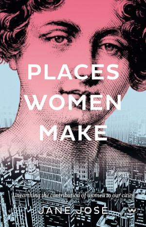Cover of the book Places Women Make by Peter Monteath, Valerie Munt