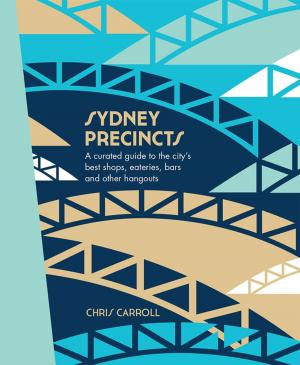 Cover of the book Sydney Precincts by Jan TenBruggencate