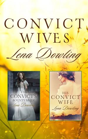 Cover of the book Convict Wives/The Convict's Bounty Bride/His Convict Wife by Ros Baxter, Nina Hamilton, Maggie Gilbert