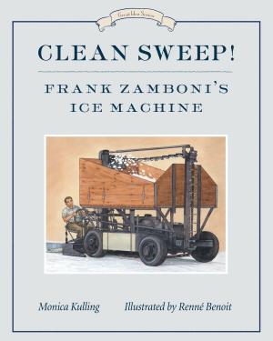 Cover of the book Clean Sweep! Frank Zamboni's Ice Machine by Heather Hartt-Sussman