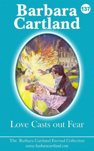 Cover of the book 137. Love Casts Out Fear by Barbara Cartland
