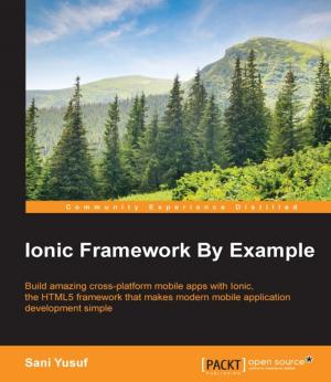 Cover of the book Ionic Framework By Example by Michal Bali