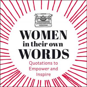 Cover of Women in Their Own Words: Quotations to Empower and Inspire