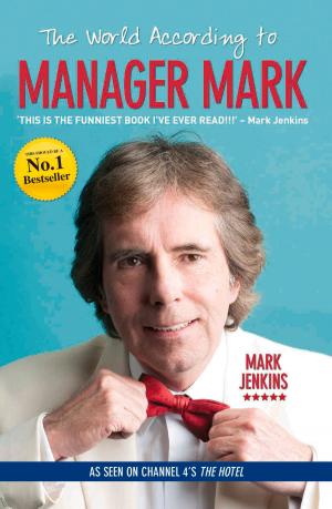 Cover of the book The World According to Manager Mark by Matt & Tom Oldfield
