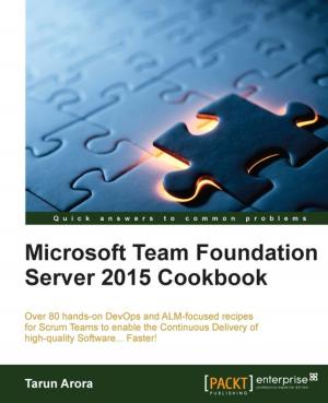 Cover of the book Microsoft Team Foundation Server 2015 Cookbook by Mike van Drongelen, Aravind Krishnaswamy, Adam Dennis, Richard Garabedian, Alberto Gonzalez