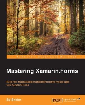 Cover of the book Mastering Xamarin.Forms by Anita Graser, Ben Mearns, Alex Mandel, Victor Olaya Ferrero, Alexander Bruy