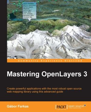 Cover of the book Mastering OpenLayers 3 by Rakesh Gupta, Sagar Pareek