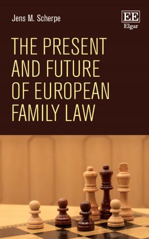 Cover of the book The Present and Future of European Family Law by Akhand Akhtar Hossain