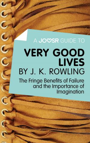 Cover of the book A Joosr Guide to... Very Good Lives by J. K. Rowling: The Fringe Benefits of Failure and the Importance of Imagination by Donald Stauffer