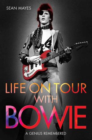 Cover of the book Life on Tour with Bowie by Ben Myers