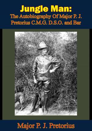 Cover of Jungle Man: The Autobiography Of Major P. J. Pretorius C.M.G. D.S.O. and Bar
