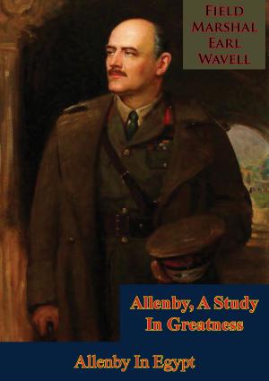 Cover of Allenby, A Study In Greatness: Allenby In Egypt