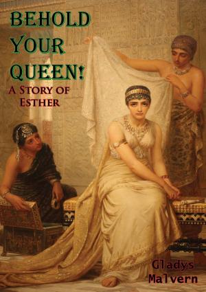 Cover of the book Behold Your Queen! by Marchette Chute