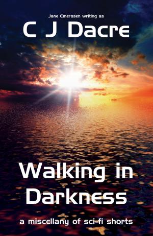 Cover of the book Walking in Darkness: a Miscellany of Sc-fi Shorts by Casey Ellis, Stefanie Masciandaro, Mike Alegera, M. P. Diederich, Eve Fisher, Daniel Gooding, Rob Hartzell, Brian T. Hodges, Scott Lambridis, David W. Landrum, J. P. Lorence, Marcus S. Robin, Jhon Sanchez, Adam Sass, Charlotte Unsworth