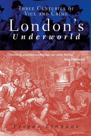 Cover of the book London's Underworld by Sarah Gristwood