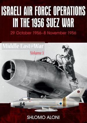 Cover of the book Israeli Air Force Operations in the 1956 Suez War by John P. Cann