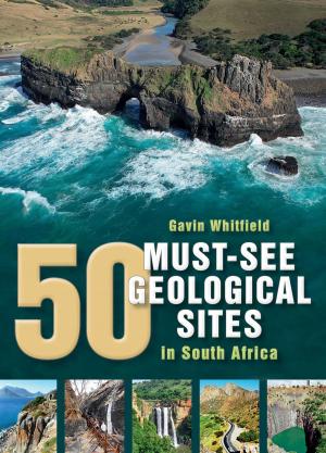 Cover of the book 50 Must-See Geological Sites by Judith Inglese