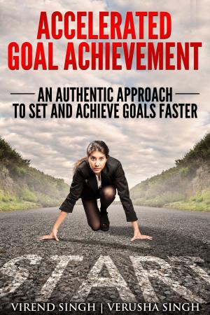 Book cover of Accelerated Goal Achievement: An Authentic Approach to Set and Achieve Goals Faster