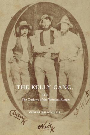 Cover of the book The Kelly Gang by Hall Thorpe