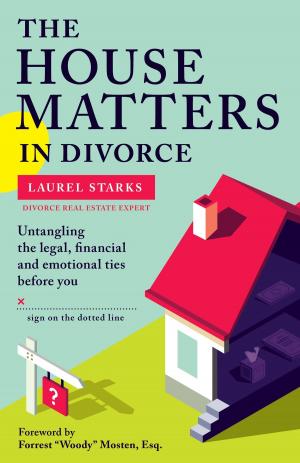 Cover of the book The House Matters in Divorce by Bill Eddy LCSW  Esq.