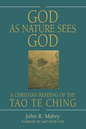 Cover of the book God As Nature Sees God: A Christian Reading of the Tao Te Ching by John R. Mabry
