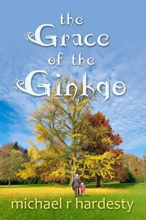 Cover of the book The Grace of the Ginkgo by Maria Kvilhaug