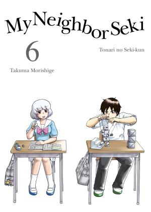 Cover of the book My Neighbor Seki, 6 by Tow Ubukata, Gakuto Mikumo, Kafka Asagiri, Toh Enjoe, Yoshinobu Akita