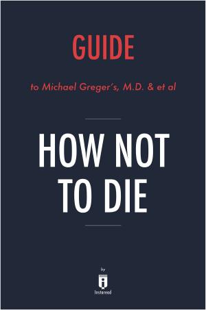 bigCover of the book Guide to Michael Greger's, M.D. & et al How Not To Die by Instaread by 