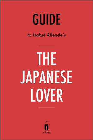 Cover of the book Guide to Isabel Allende’s The Japanese Lover by Instaread by Ishmael Timbo