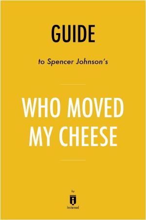 Cover of the book Guide to Spencer Johnson’s Who Moved My Cheese? by Instaread by Instaread