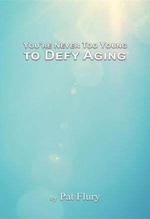 Cover of the book You're Never to Young to Defy Aging by Pastor Christine Peebles