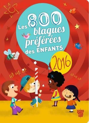 Cover of the book 800 blagues préférées des enfants 2016 by Nicole Brook