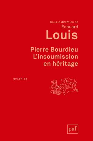 Cover of the book Pierre Bourdieu. L'insoumission en héritage by Florence Braunstein, Jean-François Pépin