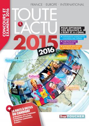 Book cover of Toute l'actu 2015 Sujets et chiffres de l'actualité 2015 - Concours & examens 2016