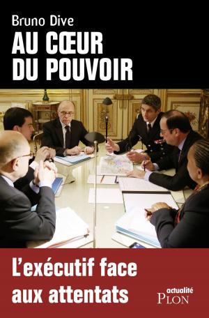 Cover of the book Au coeur du pouvoir : l'exécutif face aux attentats by Georges SIMENON