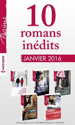 Cover of the book 10 romans inédits de la collection Passions (n° 575 à 579 - janvier 2016) by Ann Major, Lois Faye Dyer