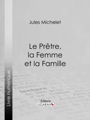 Cover of the book Le Prêtre, la Femme et la Famille by Denis Diderot, Ligaran