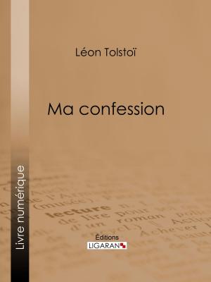 Cover of the book Ma confession by Gabriel de La Landelle, Ligaran